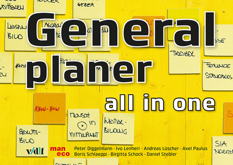 Generalplaner - all in one - Peter Diggelmann, Ivo Lenherr, Andreas Lüscher, Axel Paulus, Boris Schlaeppi, Birgitta Schock, Daniel Stebler