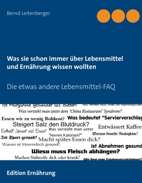 Was sie schon immer über Lebensmittel und Ernährung wissen wollten - Bernd Leitenberger