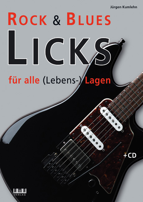 Rock & Blues Licks für alle (Lebens-) Lagen - Jürgen Kumlehn