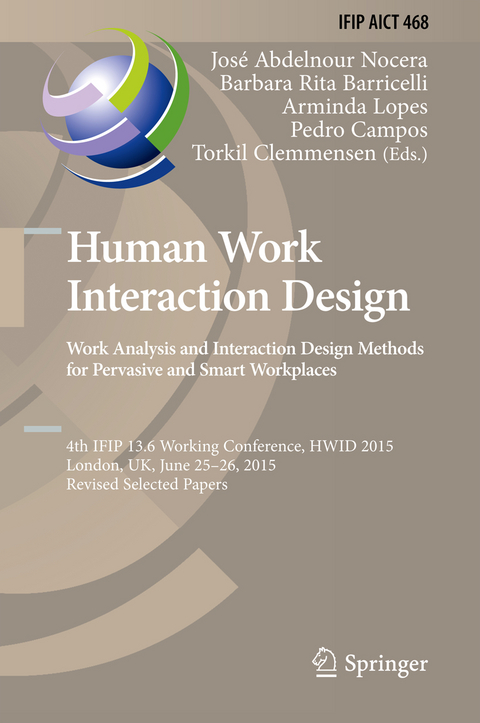 Human Work Interaction Design: Analysis and Interaction Design Methods for Pervasive and Smart Workplaces - 