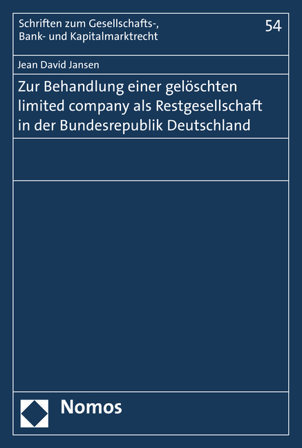 Zur Behandlung einer gelöschten limited company als Restgesellschaft in der Bundesrepublik Deutschland - Jean David Jansen