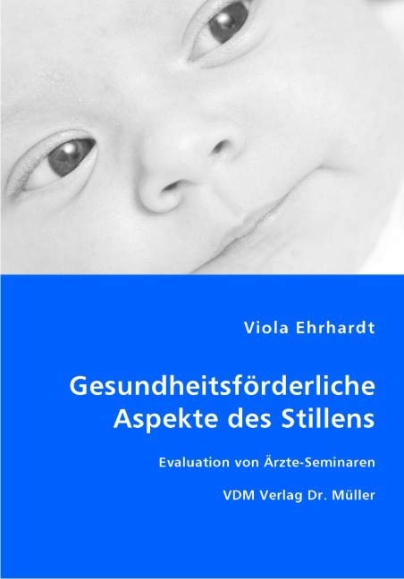 Gesundheitsförderliche Aspekte des Stillens - Viola Ehrhardt