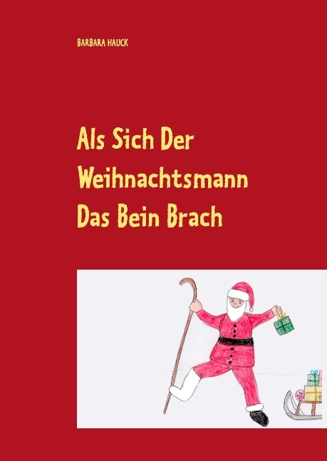 Als sich der Weihnachtsmann das Bein brach - Barbara Hauck