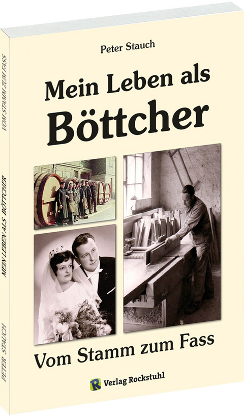 Mein Leben als Böttcher - Peter Stauch