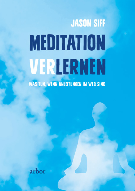 Meditation verlernen - Jason Siff