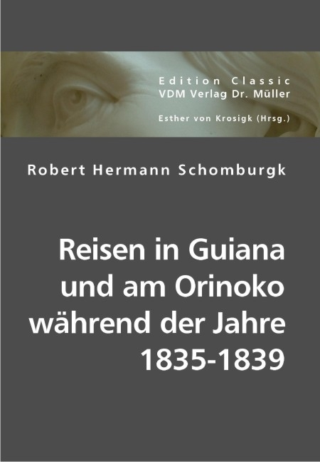 Reisen in Guiana und am Orinoko während der Jahre 1835-1839 - Robert H Schomburgk