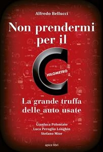 Non prendermi per il Chilometro - Alfredo Bellucci