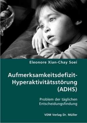 Aufmerksamkeitsdefizit-Hyperaktivitätsstörung (ADHS) - Eleonore X Soei