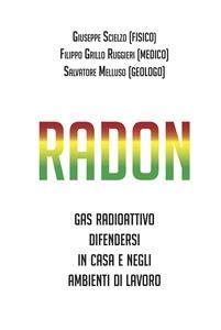 Radon. Gas radioattivo, come difendersi in casa e negli ambienti di lavoro - Filippo Grillo Ruggieri, Salvatore Melluso, Giuseppe Scielzo