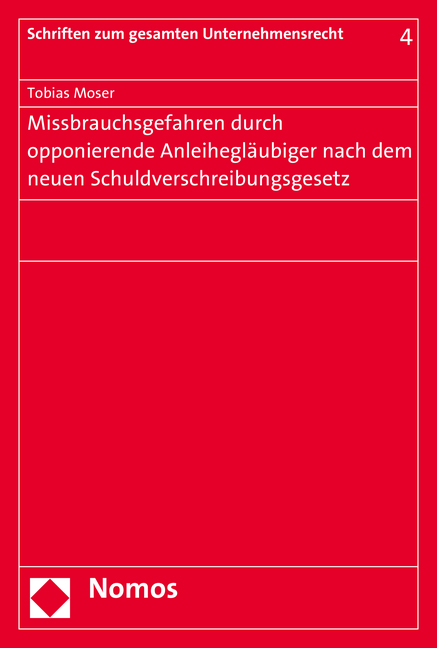 Missbrauchsgefahren durch opponierende Anleihegläubiger nach dem neuen Schuldverschreibungsgesetz - Tobias Moser