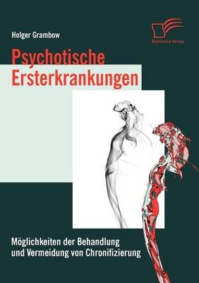 Psychotische Ersterkrankungen - Holger Grambow