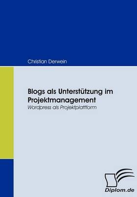 Blogs als Unterstützung im Projektmanagement - Christian Derwein