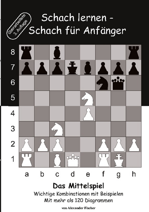 Schach lernen - Schach für Anfänger - Das Mittelspiel - Alexander Fischer