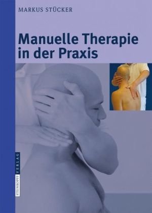 Manuelle Therapie in der Praxis - Markus Stücker