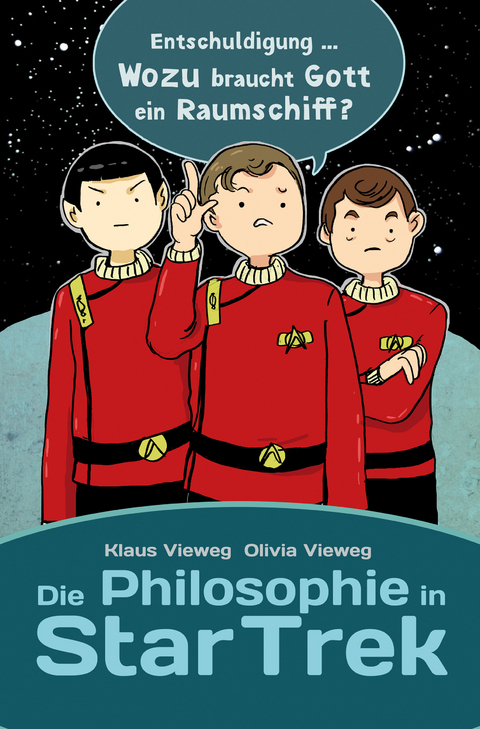 Die Philosophie in Star Trek - Olivia Vieweg, Klaus Vieweg