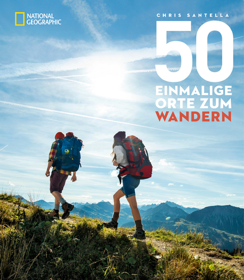 50 einmalige Orte zum Wandern - Chris Santella