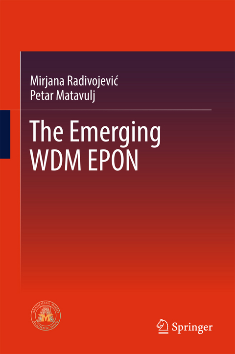 The Emerging WDM EPON - Mirjana Radivojević, Petar Matavulj