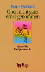 Oper nicht ganz ernst genommen - Franz Hrastnik