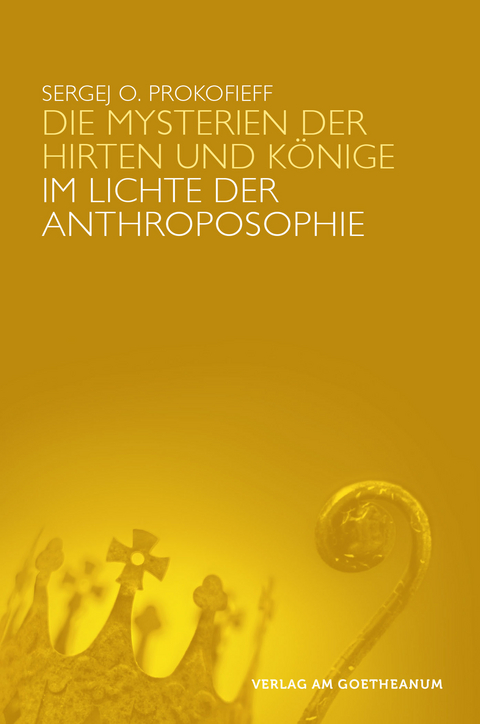 Die Mysterien der Hirten und Könige im Lichte der Anthroposophie - Sergej O. Prokofieff