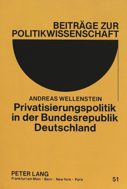 Privatisierungspolitik in der Bundesrepublik Deutschland - Andreas Wellenstein