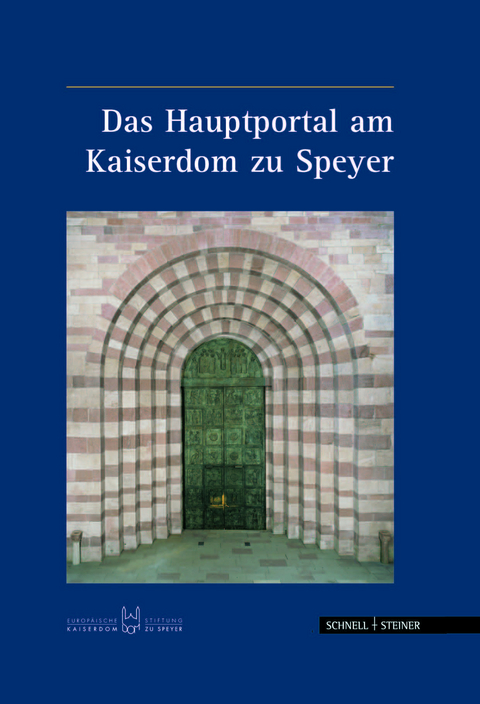 Das Hauptportal am Kaiserdom zu Speyer - Hugo Büchler, Paul Wieandt, Georg Gölter