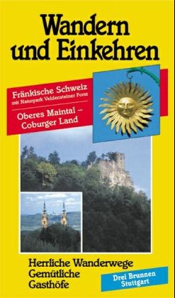 Fränkische Schweiz mit Naturpark Veldensteiner Forst, Oberes Maintal - Coburger Land - 