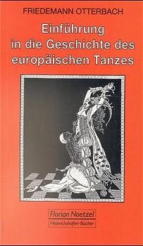 Einführung in die Geschichte des europäischen Tanzes - Friedemann Otterbach