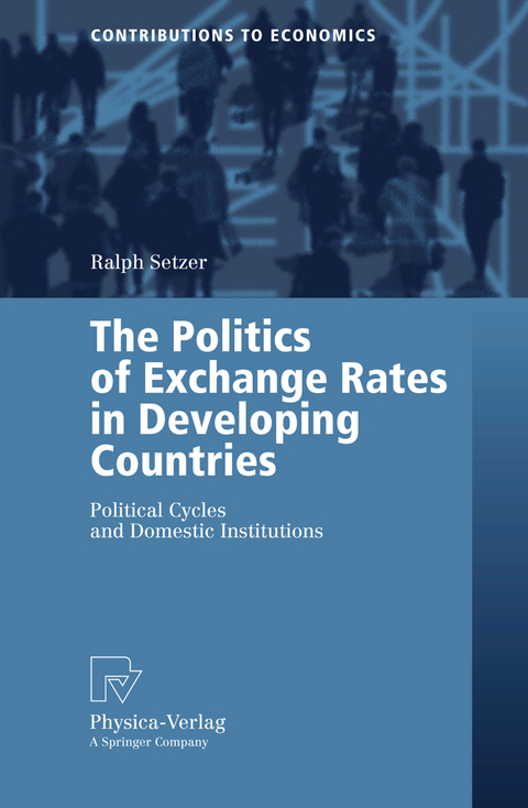 The Politics of Exchange Rates in Developing Countries - Ralph Setzer