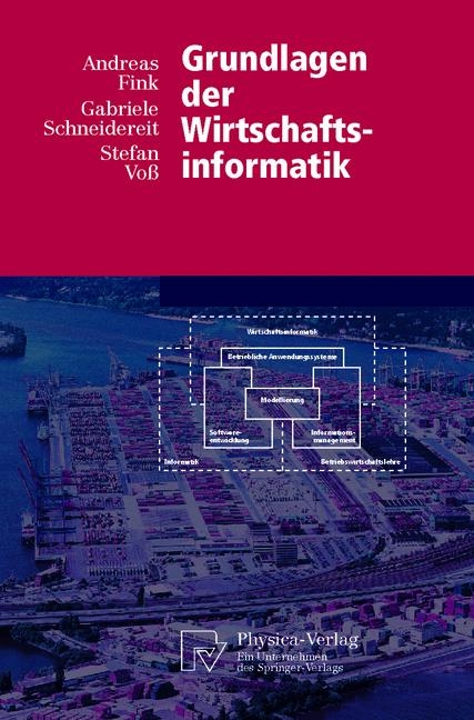 Grundlagen der Wirtschaftsinformatik - Andreas Fink, Gabriele Schneidereit, Stefan Voss