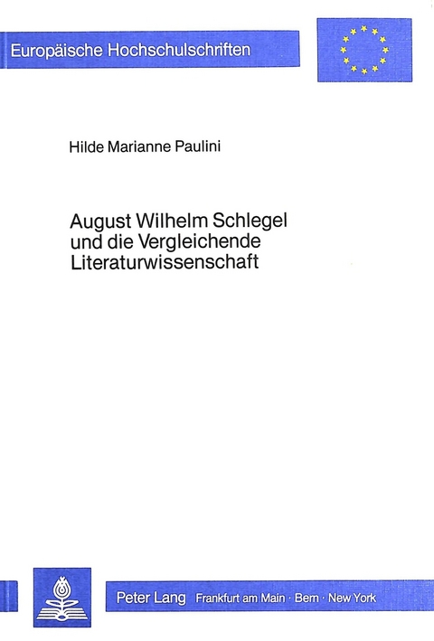 August Wilhelm Schlegel und die Vergleichende Literaturwissenschaft - Hilde Marianne Paulini