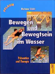 Bewegen und Bewegtsein im Wasser - Marianne Schulz