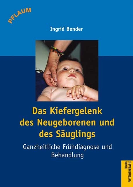 Das Kiefergelenk des Neugeborenen und des Säuglings - Ingrid Bender