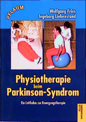 Physiotherapie beim Parkinsonsyndrom - Wolfgang Fries, Ingeborg Liebenstund