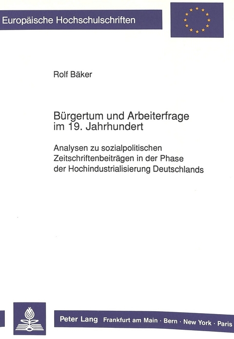 Bürgertum und Arbeiterfrage im 19. Jahrhundert - Rolf Bäker