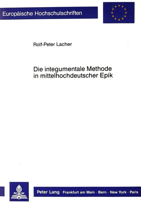 Die integumentale Methode in mittelhochdeutscher Epik - Rolf-Peter Lacher