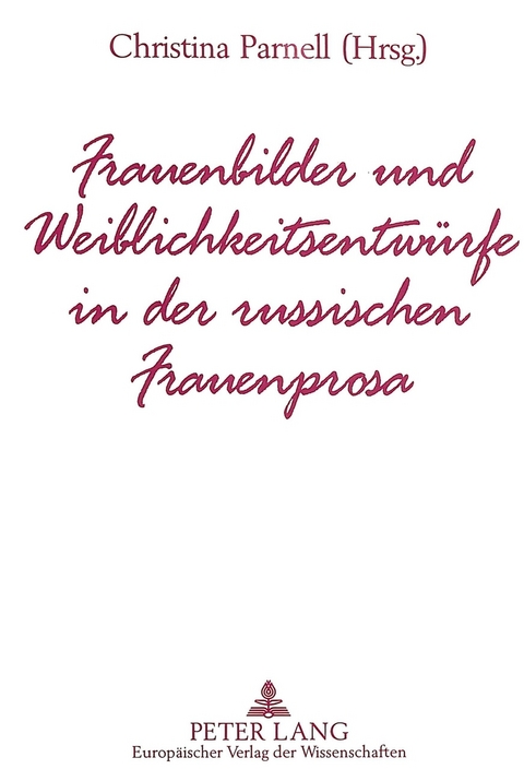 Frauenbilder und Weiblichkeitsentwürfe in der russischen Frauenprosa - 