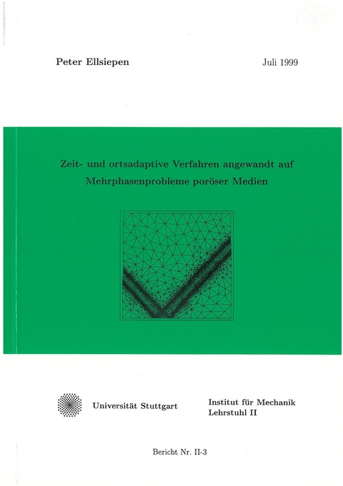 Zeit- und ortsadaptive Verfahren angewandt auf Mehrphasenprobleme poröser Medien - Peter Ellsiepen