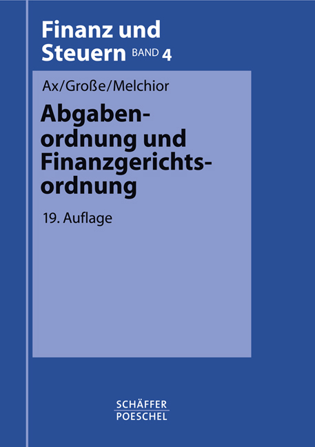 Abgabenordnung und Finanzgerichtsordnung - Rolf Ax, Thomas Große, Jürgen Melchior