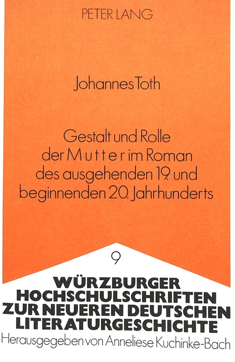 Gestalt und Rolle der Mutter im Roman des ausgehenden 19. und beginnenden 20. Jahrhunderts - Johannes Toth