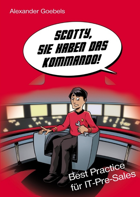 Scotty, Sie haben das Kommando! - Alexander Goebels