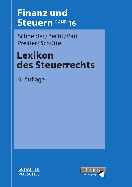 Lexikon des Steuerrechts - Josef Schneider, Bernhard Becht, Joachim Patt, Michael Preißer, Nina Schütte