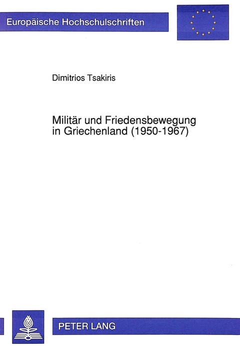 Militär und Friedensbewegung in Griechenland (1950-1967) - Dimitros Tsakiris