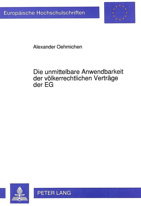 Die unmittelbare Anwendbarkeit der völkerrechtlichen Verträge der EG - Alexander Oehmichen