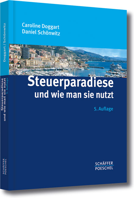 Steuerparadiese und wie man sie nutzt - Caroline Doggart, Daniel Schönwitz