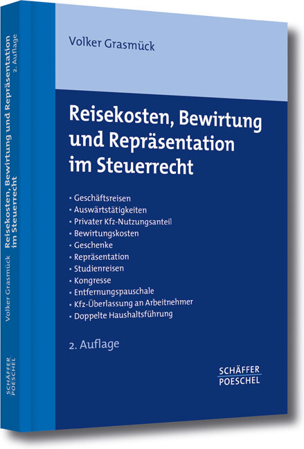 Reisekosten, Bewirtung und Repräsentation im Steuerrecht - Volker Grasmück