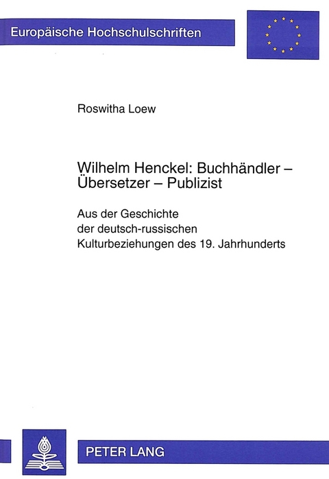 Wilhelm Henckel: Buchhändler - Übersetzer - Publizist - Roswitha Loew