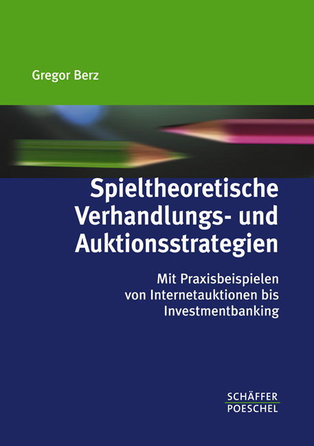 Spieltheoretische Verhandlungs- und Auktionsstrategien - Gregor Berz