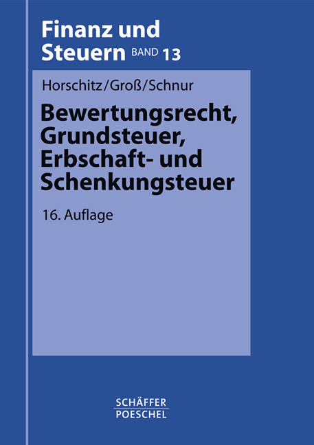 Bewertungsrecht, Grundsteuer, Erbschaft- und Schenkungsteuer - Harald Horschitz, Walter Gross, Peter Schnur