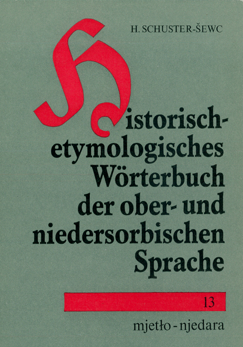 Historisch-etymologisches Wörterbuch der ober- und niedersorbischen Sprache - Heinz Schuster-Sewc