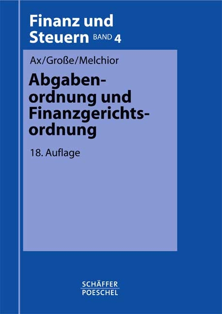 Abgabenordnung und Finanzgerichtsordnung - Rolf Ax, Thomas Grosse, Jürgen Melchior